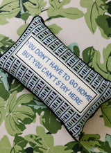 Furbish Can't Stay Here Needlepoint Pillow