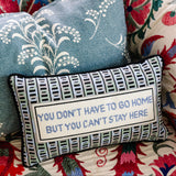 Furbish Can't Stay Here Needlepoint Pillow