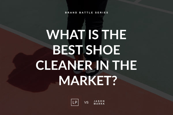What is the Best Shoe Cleaner in the Market?