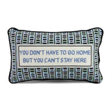 Furbish Can't Stay Here Needlepoint Pillow