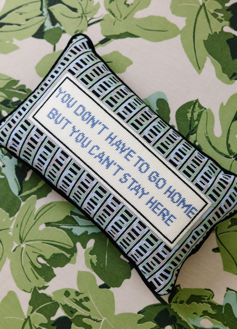 Furbish Can't Stay Here Needlepoint Pillow