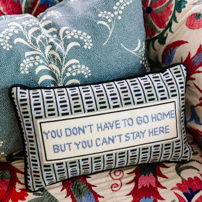 Furbish Can't Stay Here Needlepoint Pillow