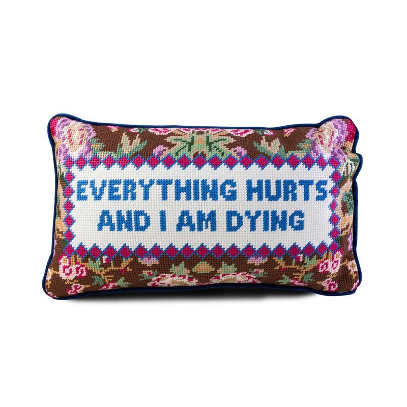 Furbish Everything Hurts Needlepoint Pillow
