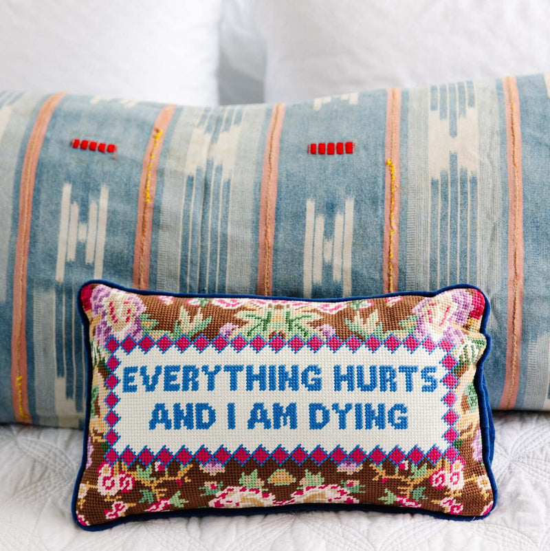 Furbish Everything Hurts Needlepoint Pillow