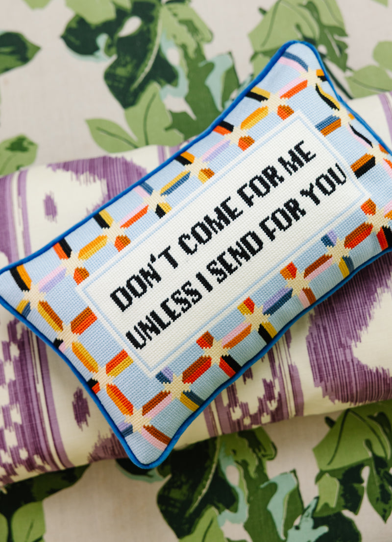 Furbish Don't Come For Me Needlepoint Pillow